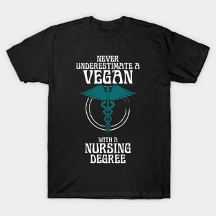 Never Underestimate a Vegan with a Nursing Degree T-Shirt